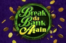 Break da Bank Again