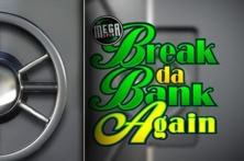 Break da Bank Again Mega Spin