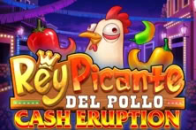 Cash Eruption: Rey Picante Del Pollo