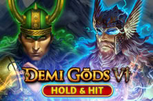 Demi Gods VI – Hold & Hit