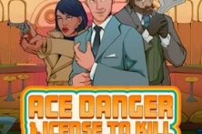 Ace Danger: License to Kill