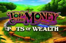 Top o' the Money - Pots of Wealth