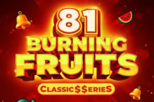 Burning Fruits 81: Classic$$erieS