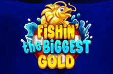 Fishin’ The Biggest Gold