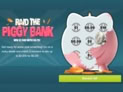 Raid The Piggy Bank